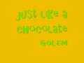 GOLEM 3th Album      Just like a chocolate