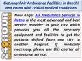 Utilize Angel Air Ambulance in Ranchi and Patna with critical medical conditions at Low Budget
